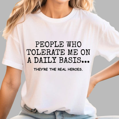 People Who Tolerate Me On A Daily Basis Sarcastic Graphic Novelty Geek T-Shirt