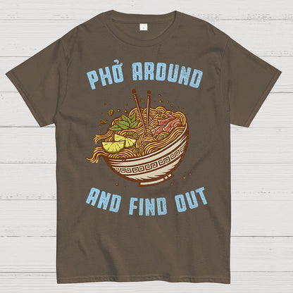 Pho Around and Find Out Geek T-Shirt