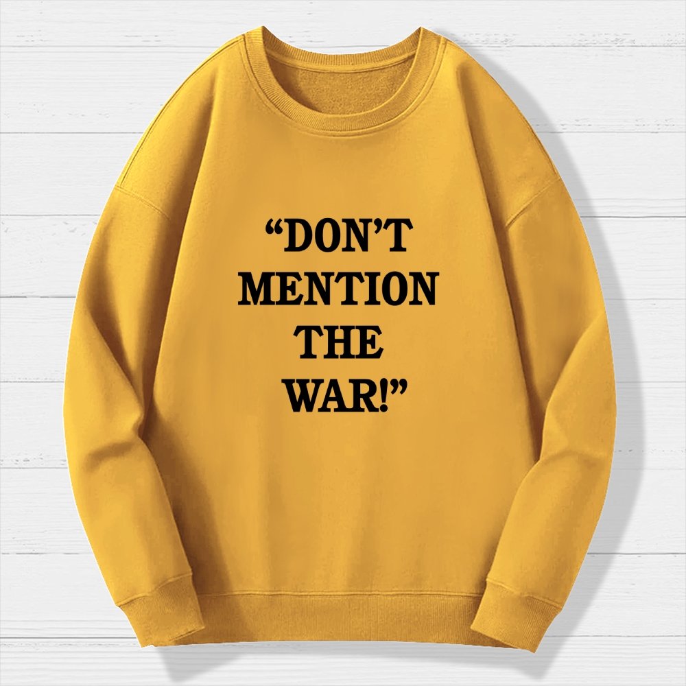 Don’t Mention The War Geek Cotton Sweatshirt