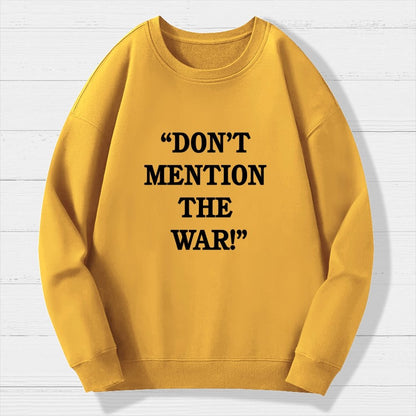 Don’t Mention The War Geek Cotton Sweatshirt