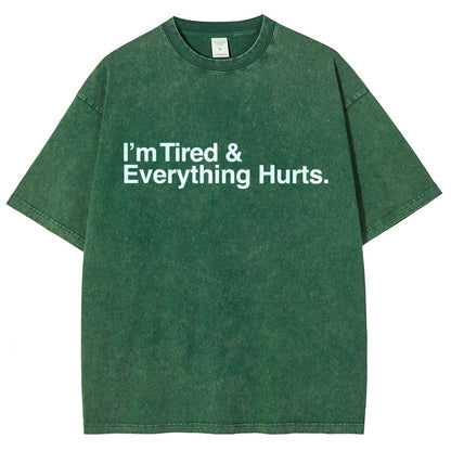 I’m Tired and Everything Hurts Vintage Distressed T-shirt