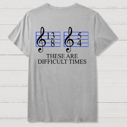 Music Difficult Times Back-printed Geek T-shirt