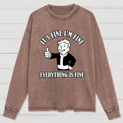 Its Fine Im Fine Everything Is Fine Washed Long Sleeve Tee