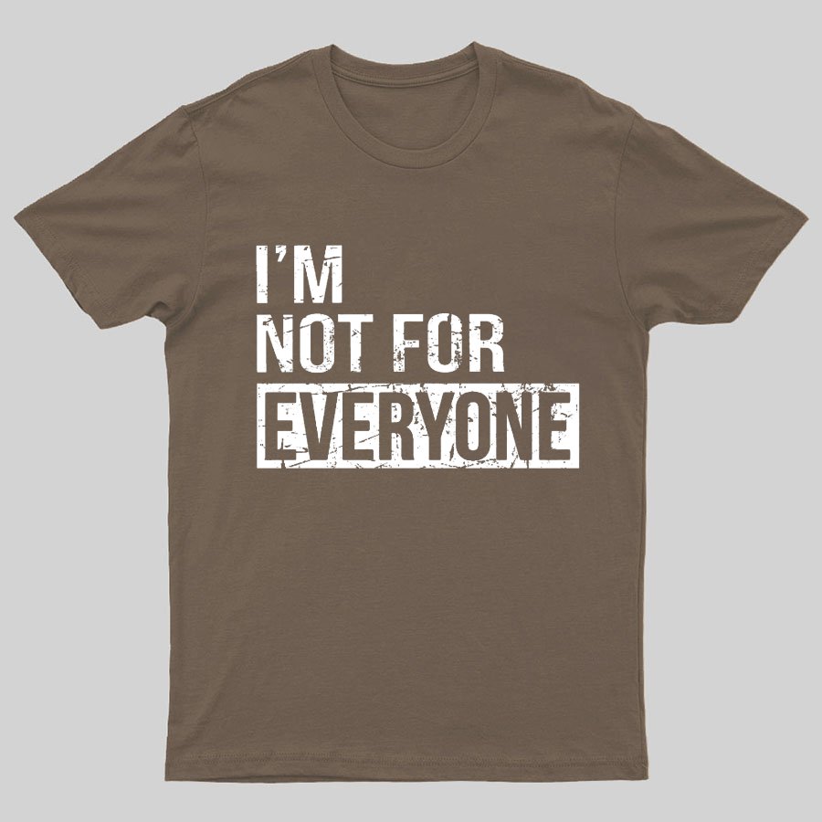 I'm Not For Everyone Geeky T-Shirt
