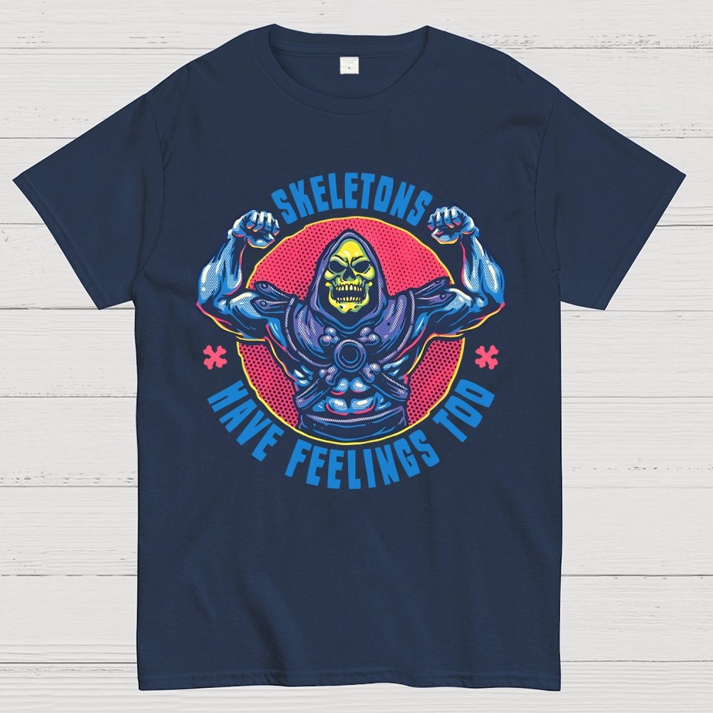 Skeletons have feeling too Geek T-Shirt