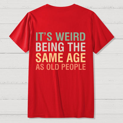 Same Age As Old People Front And Back Printing Geek T-Shirt
