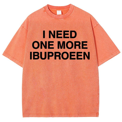 I Need One More Ibuprofen Vintage Distressed T-shirt
