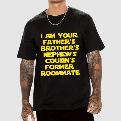 Spaceballs Quote I Am Your Father's Brother's Nephew's Cousin's Former Roommate Geek T-Shirt