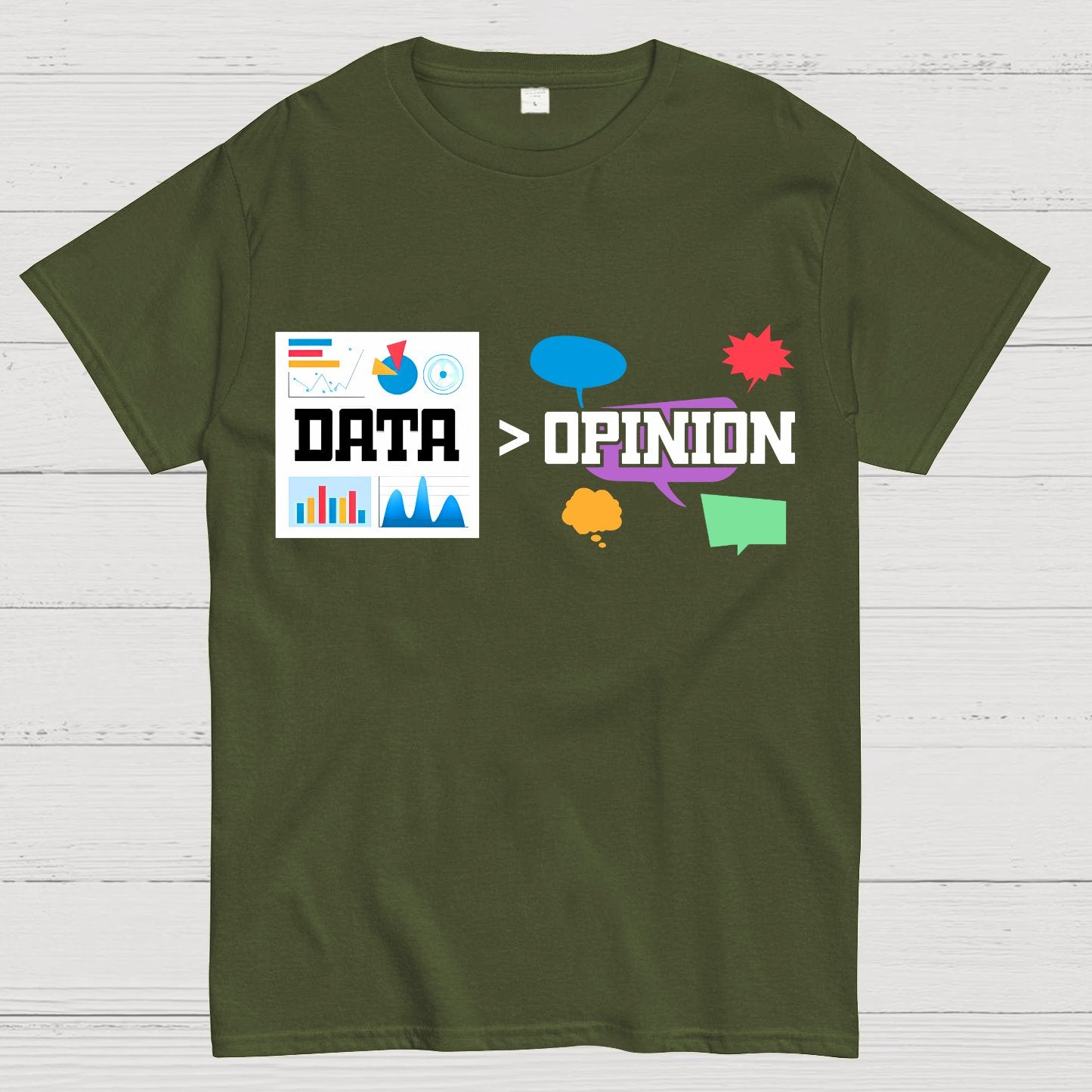 Data is more important than opinions. Analysts and data science Geek T-Shirt