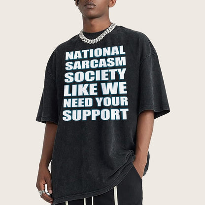 National Sarcasm Society Like We Need Your Support Vintage Distressed T-shirt