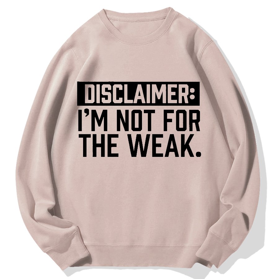 I Am Not For The Weak Geek Cotton Sweatshirt