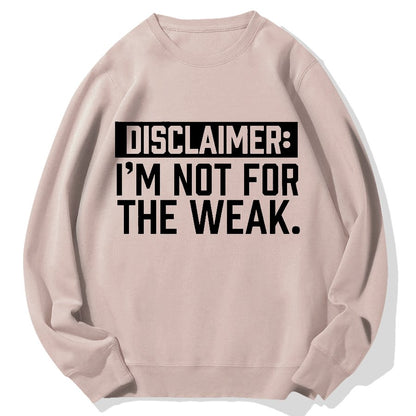 I Am Not For The Weak Geek Cotton Sweatshirt