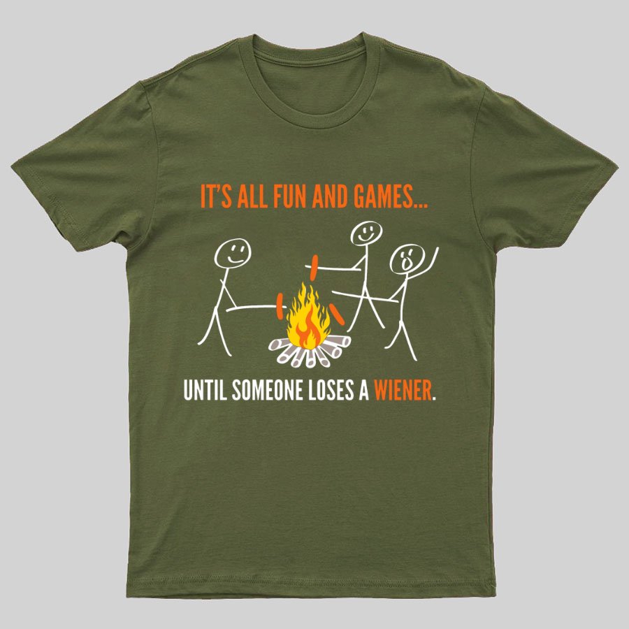 Funny It's All Fun And Games Until Someone Loses A Wiener Graphic Printing Geeky T-Shirt