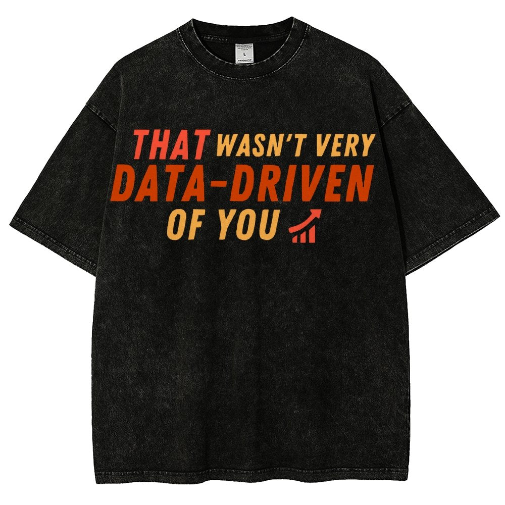 That Wasn't Very Data Driven Of You Vintage Distressed T-shirt