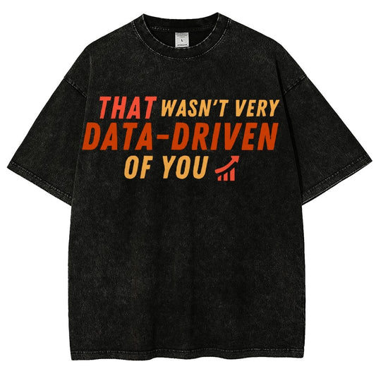 That Wasn't Very Data Driven Of You Vintage Distressed T-shirt