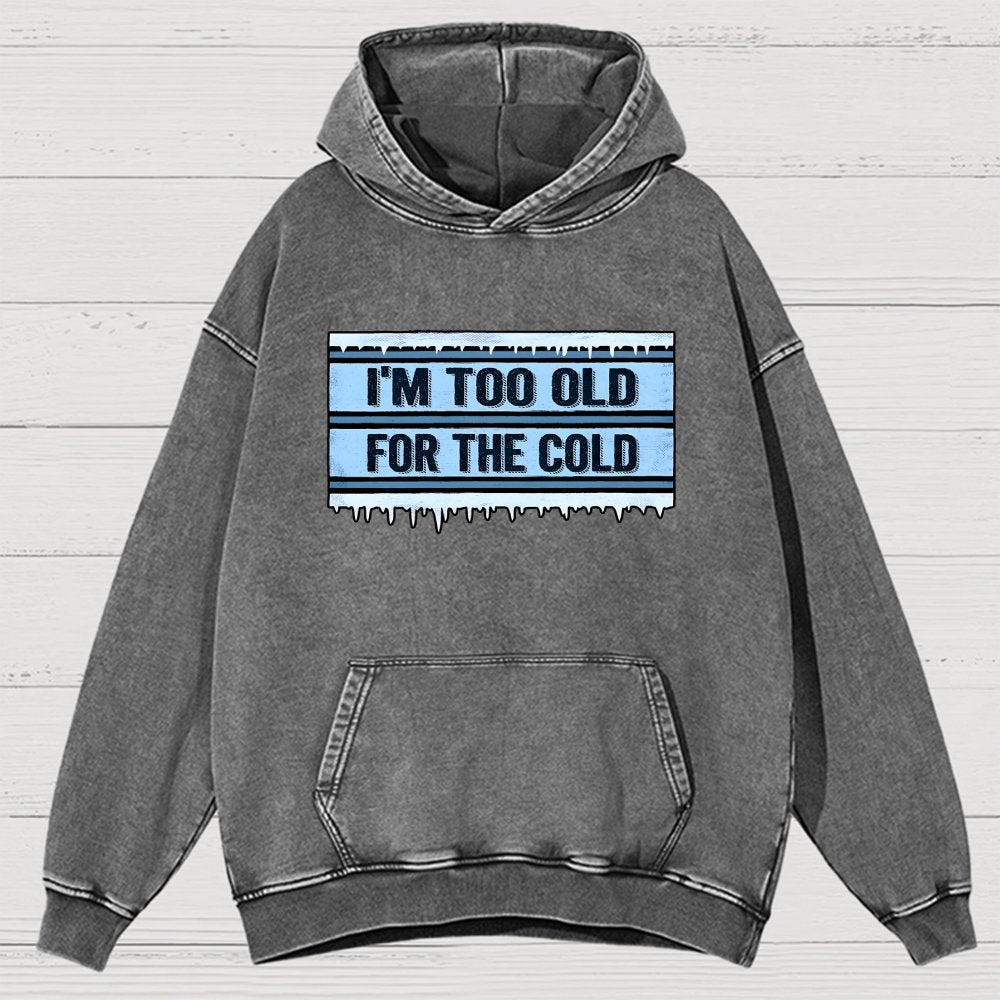 Too Old For The Cold Vintage Distressed Hoodie