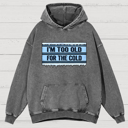 Too Old For The Cold Vintage Distressed Hoodie