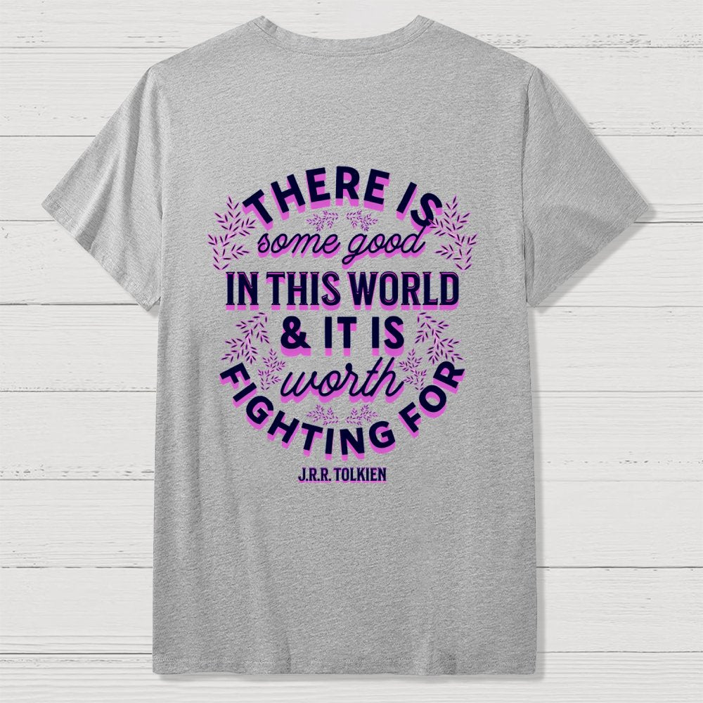 There is Some Good in This World Front And Back Printing Geek T-Shirt