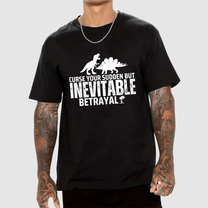 Curse your sudden but inevitable betrayal! Geek T-Shirt