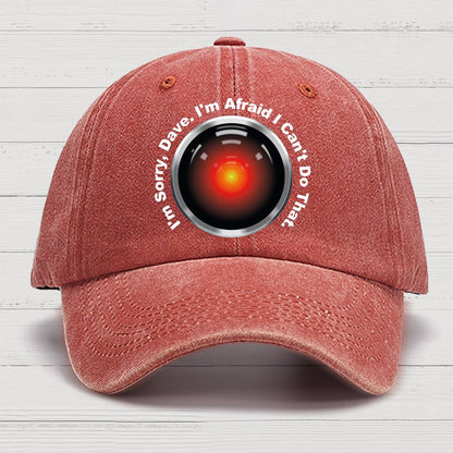 HAL Sorry Dave Quote  I‘m Afraid I Can't Do That Cotton Hat