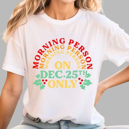 Morning Person On Dec 25th Only Christmas Geek T-Shirt