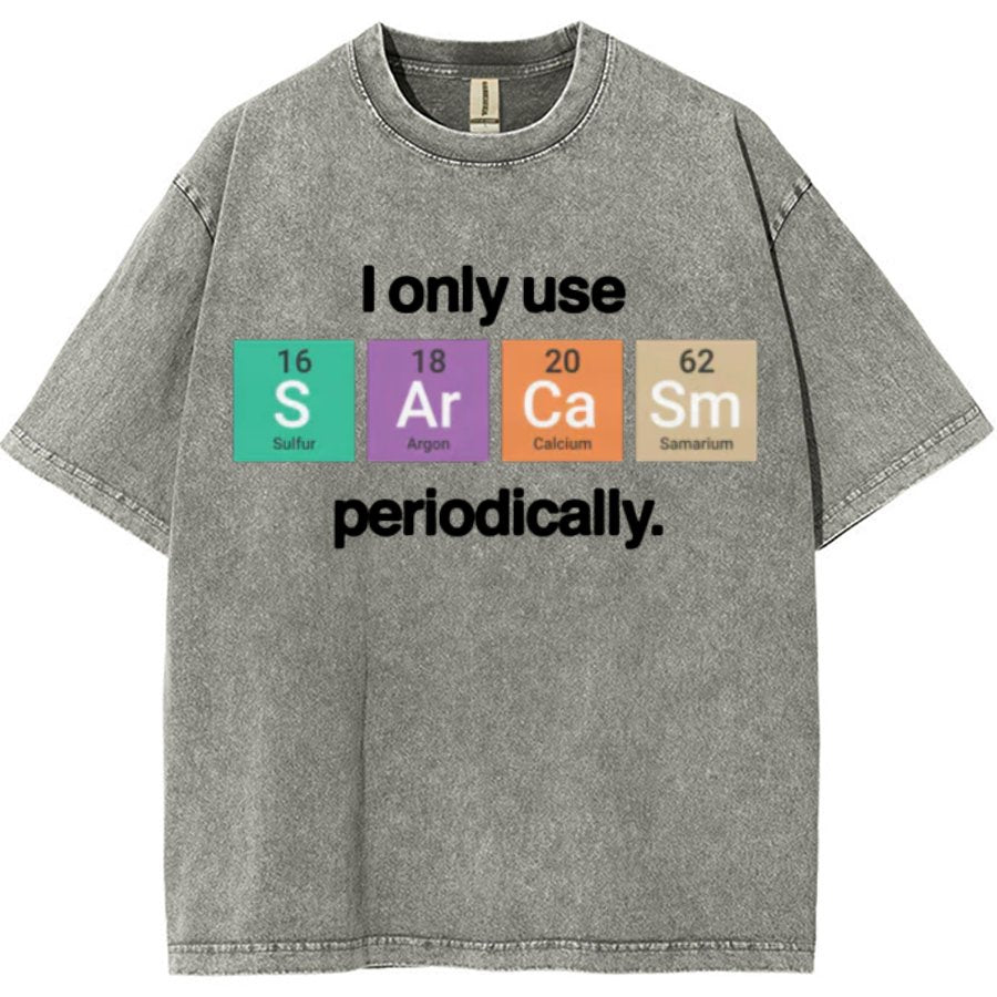 I Only Use Sarcasm Periodically - Funny Chemistry Science Vintage Distressed T-shirt