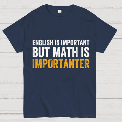 English is important but Math is importanter Geek T-Shirt