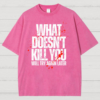 What Doesn't Kill You! Sarcasm Vintage Distressed T-shirt