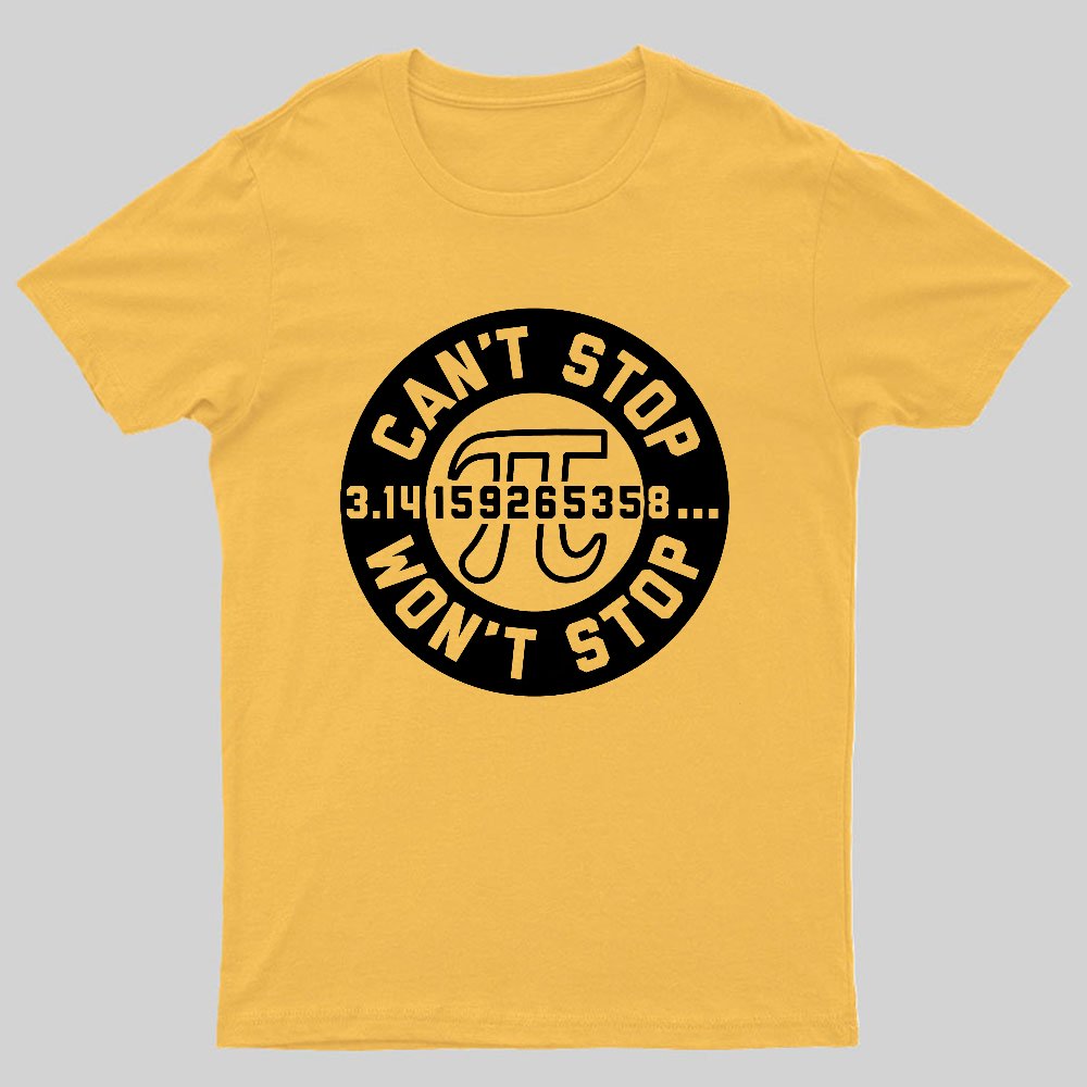Can't Stop Won't Stop Geeky T-Shirt