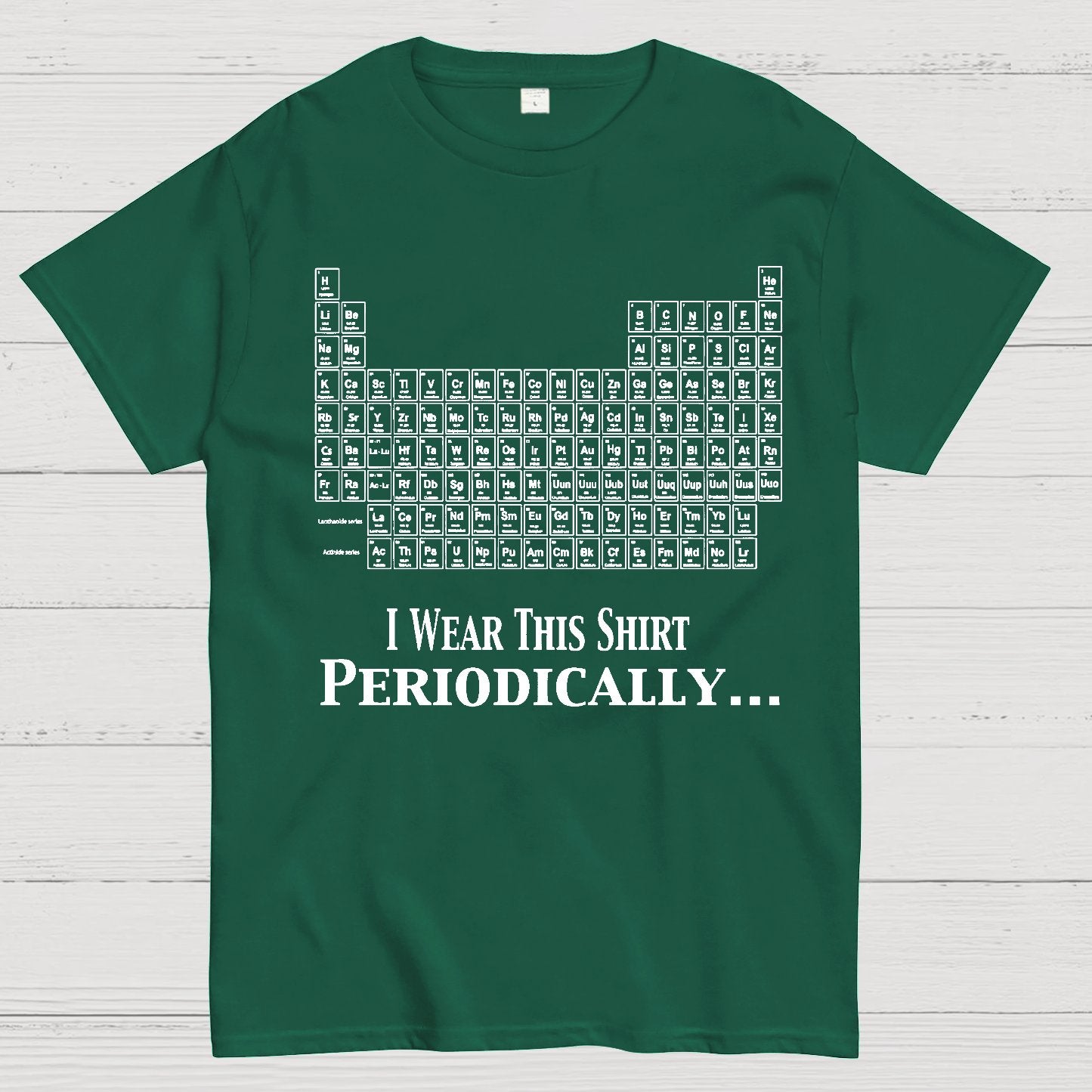 I Wear This Shirt Periodically Geek T-Shirt