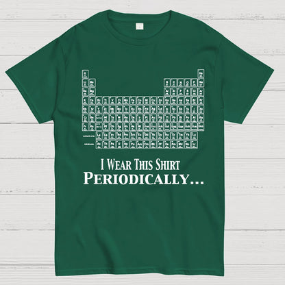 I Wear This Shirt Periodically Geek T-Shirt