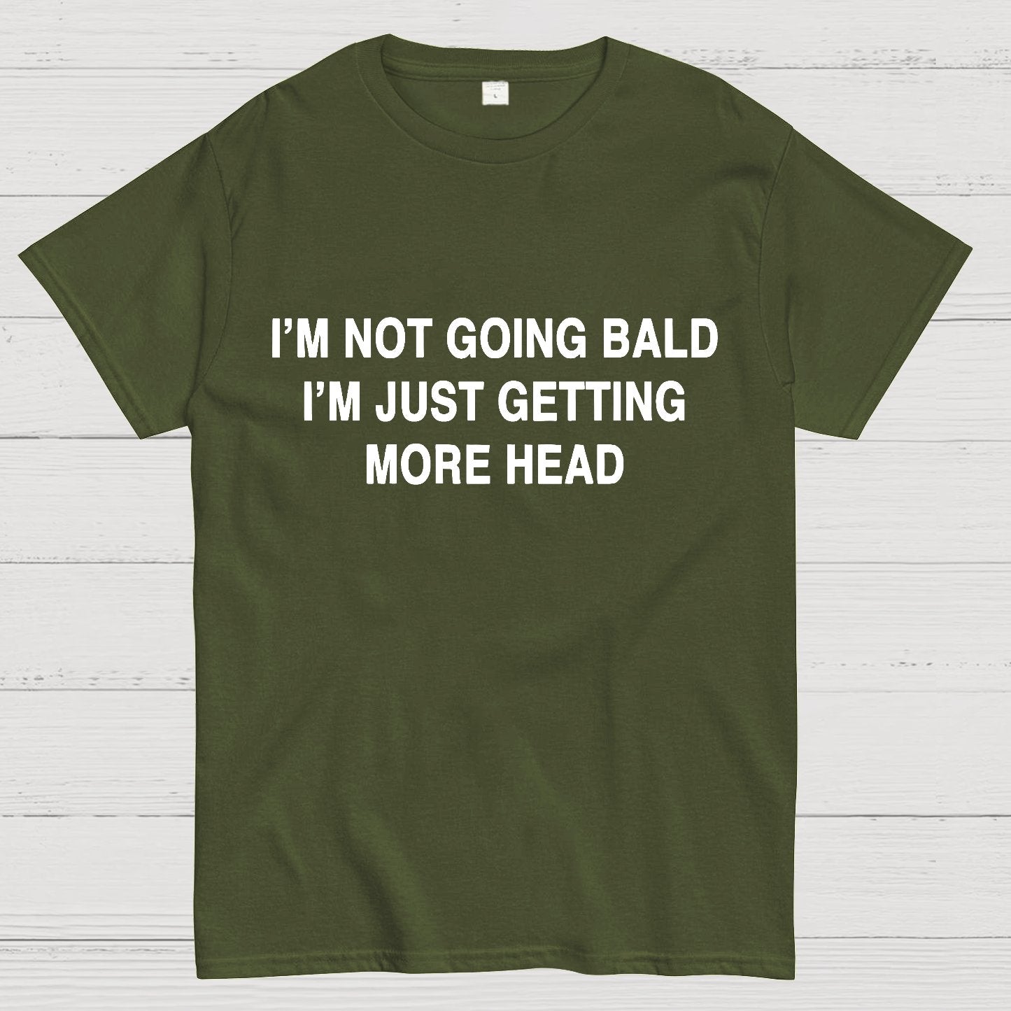 I'M NOT GOING BALD I'M JUST GETTING MORE HEAD Geek T-Shirt