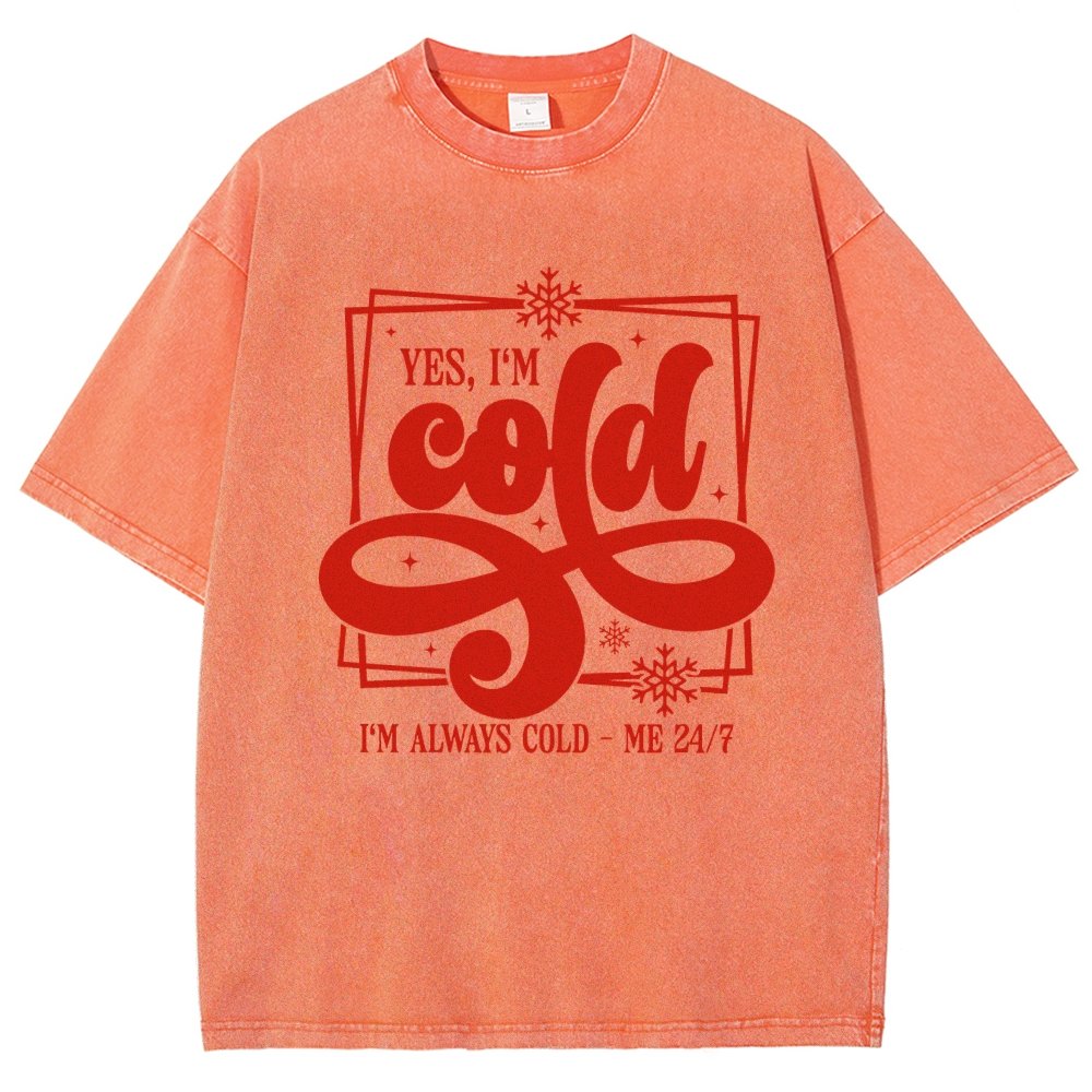 Yes I'm Cold Me 24：7 Vintage Distressed T-shirt