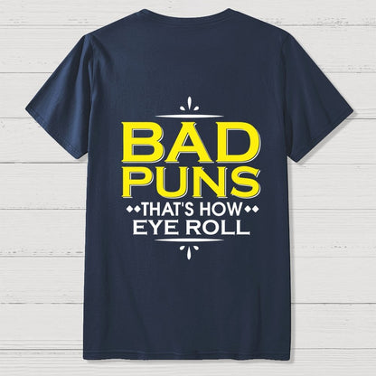 Punny Bad Puns That's How Eye Roll Funny Pun Front And Back Printing Geek T-Shirt