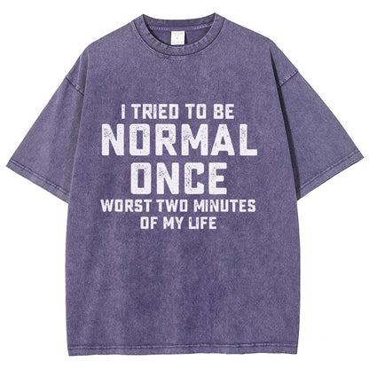 I Tried Being Normal Once. Worst 2 Minutes Of My Life Vintage Distressed T-shirt