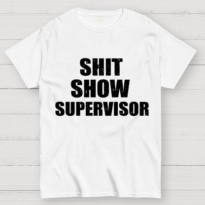 Shit Show Supervisor Unisex Geek T-Shirt