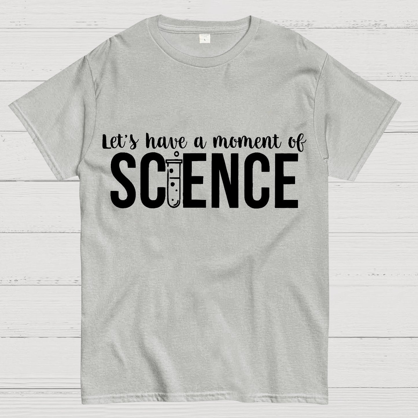 Let's Have A Moment Of Science Geek T-Shirt