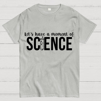 Let's Have A Moment Of Science Geek T-Shirt