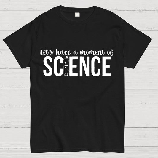 Let's Have A Moment Of Science Geek T-Shirt