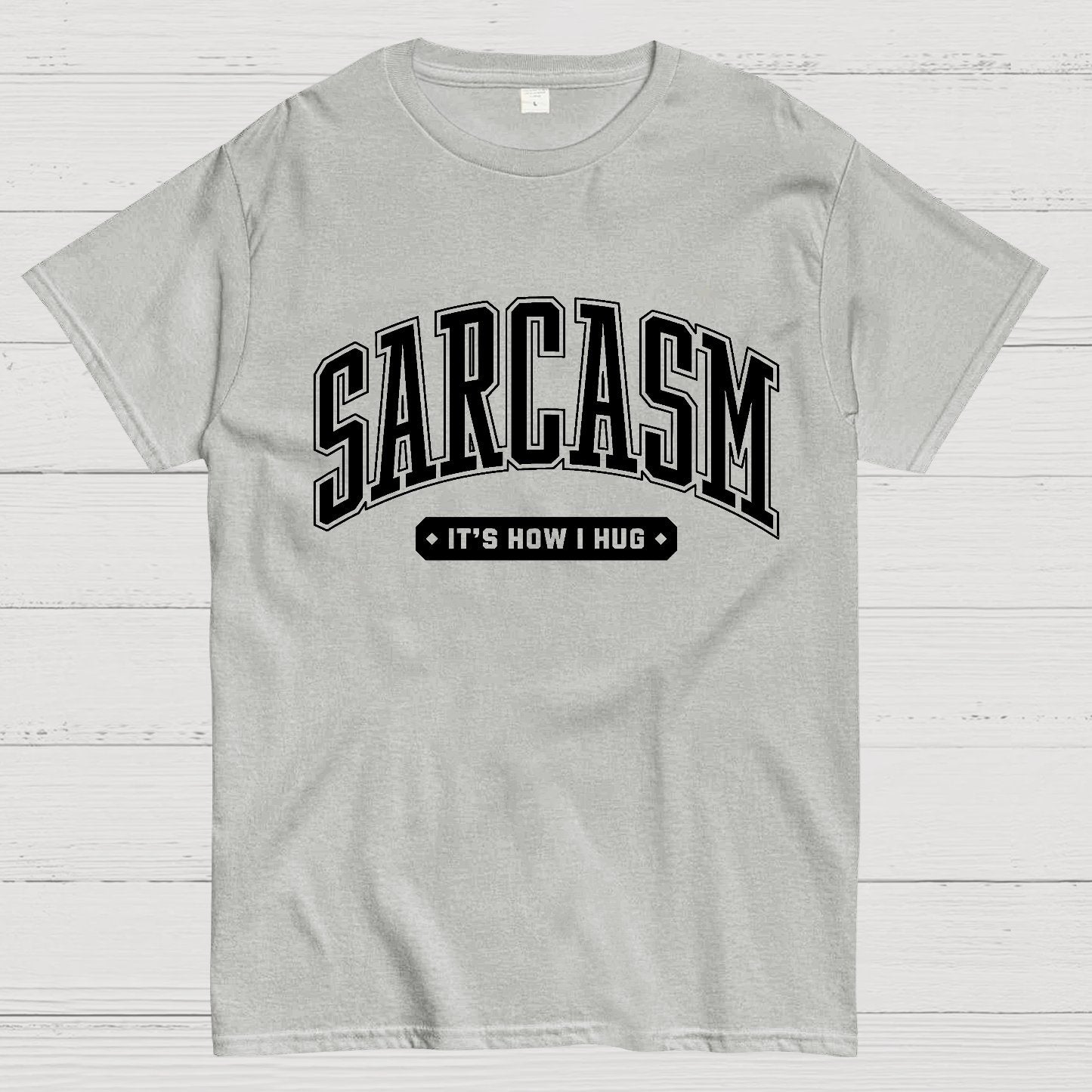Sarcasm It's How I Hug Geek T-Shirt