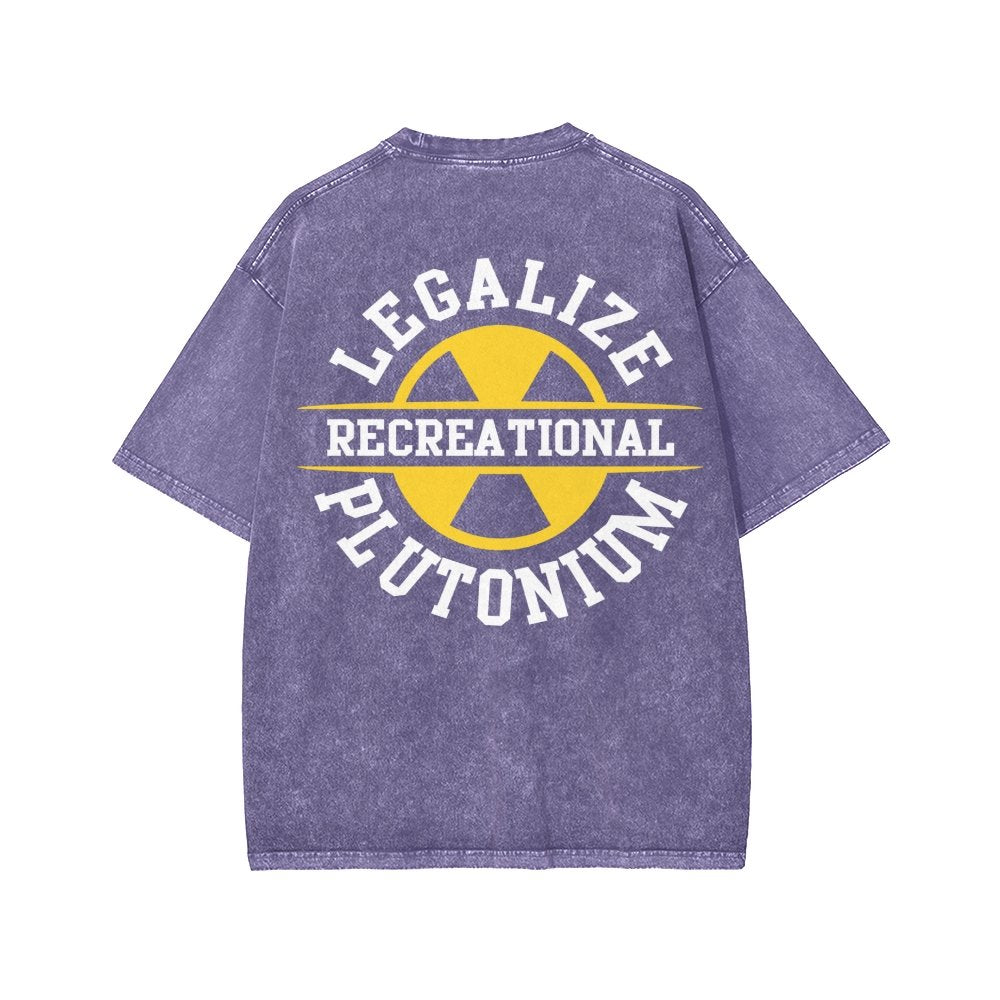 Legalize Recreational Plutonium Front And Back Printing Washed T-shirt