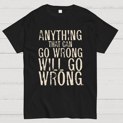 Anyting That Can Go Wrong Will Go Wrong Science Murphy's Law Print Geek T-Shirt