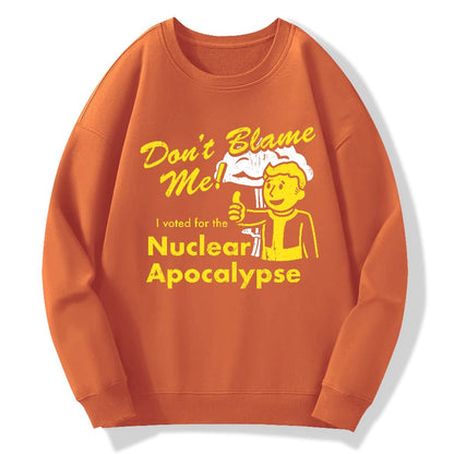 Don't Blame Me！I Voted for the Apocalypse Geek Cotton Sweatshirt