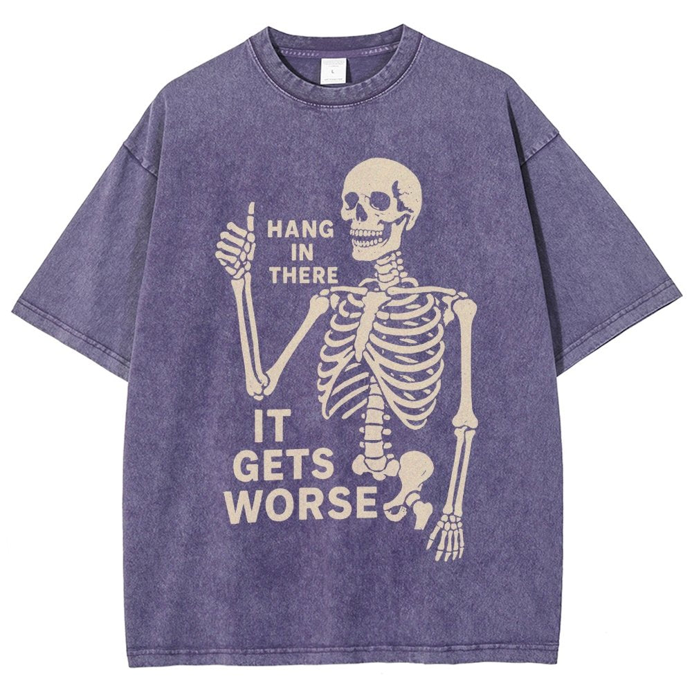 Hang In There It Gets Worse Funny Skeleton Vintage Distressed T-shirt