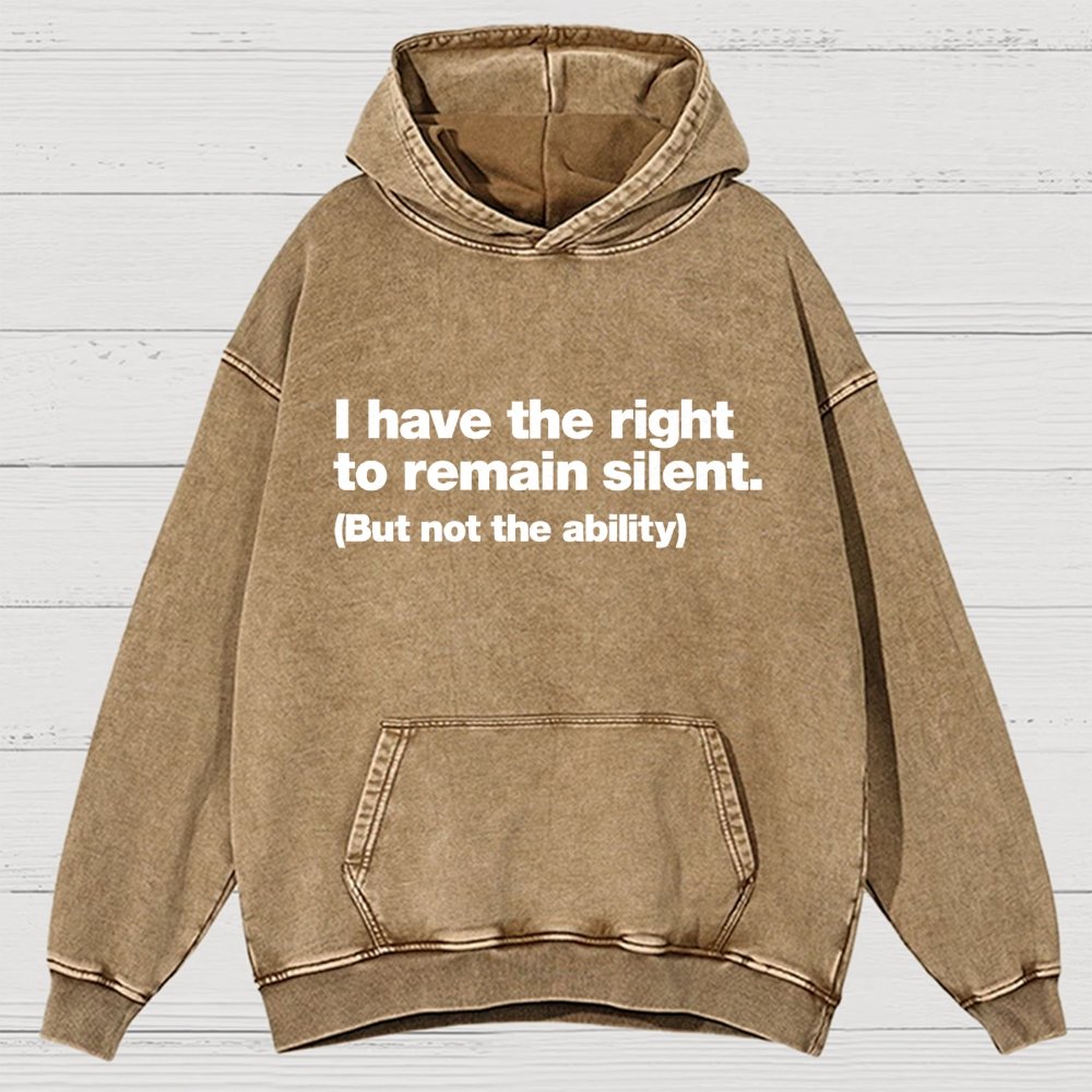 I Have The Right To Remain Silent. (But Not The Ability) Vintage Distressed Hoodie