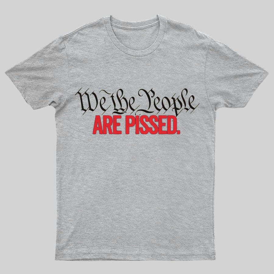 We The People Are Pissed Off T-Shirt
