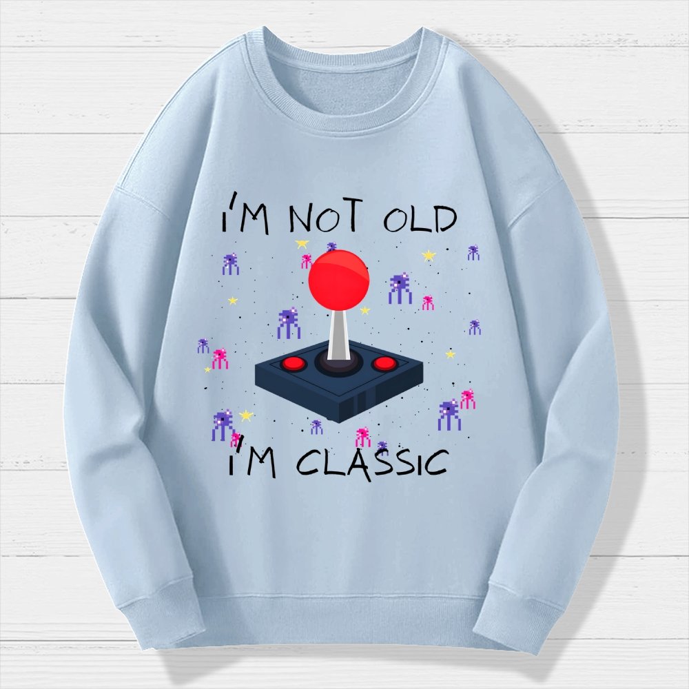I'm Not Old  I'm Classic Video Game Geek Cotton Sweatshirt