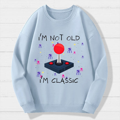I'm Not Old  I'm Classic Video Game Geek Cotton Sweatshirt