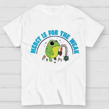 Mercy Is For The Weak Geek T-Shirt