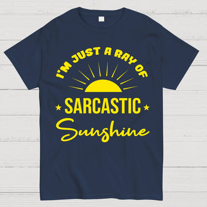 I'm Just A Ray Of Sarcastic Sunshine Funny Sarcastic Sayings Geek T-Shirt